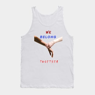 We belong together Tank Top